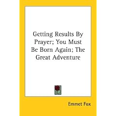 Getting Results by Prayer; You Must Be Born Again; The Great Adventure