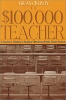 The $100,000 Teacher: A Teacher's Solution to America's Declining Public School System (Capital Currents) (Capital Currents)