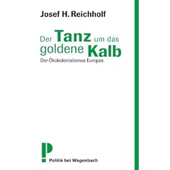 Der Tanz um das goldene Kalb - Der �kokolonialismus Europas