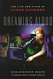 Dreaming Aloud : the Life and films of James Cameron