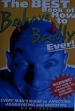 The best book of how to behave badly ever!