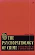 The Psychopathology of Crime: Criminal Behavior as a Clinical Disorder