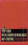 The Psychopathology of Crime: Criminal Behavior as a Clinical Disorder