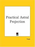 Practical Astral Projection
