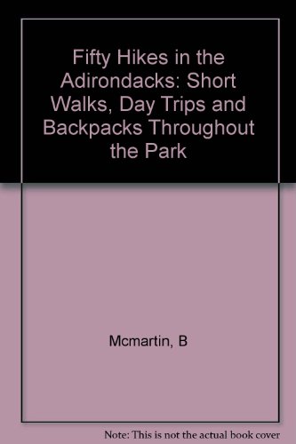 fifty hikes in the adirondacks short walks day trips and backpacks throughout the park