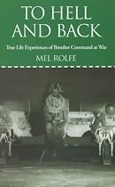 To Hell and Back: True Life Experiences of Bomber Command at War