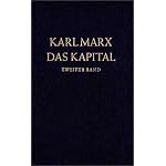 Das Kapital: Das Kapital, Bd.2, Kritik der politischen Ökonomie: Der Zirkulationsprozeß des Kapitals: Bd 2