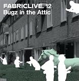 Fabriclive.12 by Bugz in the Attic