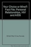 Your choice or mine? : personal relationships HIV & AIDS
