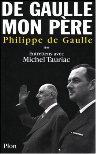 City Travel Guides Discounted  Livres : De Gaulle, mon père : Entretiens avec Michel Tauriac, tome 2