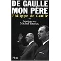 De Gaulle, mon p�re : Entretiens avec Michel Tauriac, tome 2