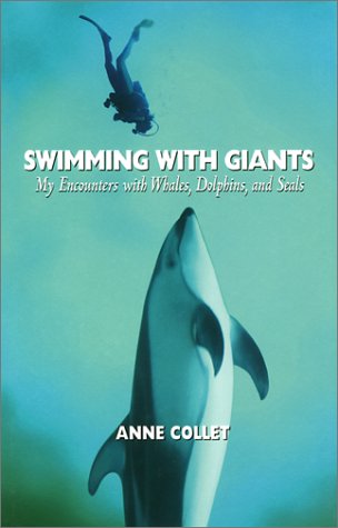 Swimming with Giants: My Encounters with Whales, Dolphins, and Seals