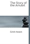 The Story of the Amulet (Large Print Edition)