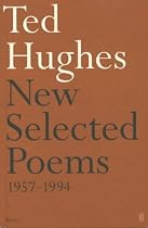 Ted Hughes - New Selected Poems 1957-1994