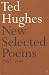 Ted Hughes - New Selected Poems 1957-1994