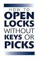 How to Open Locks without Keys or Picks (Locksmithing)