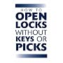 How to Open Locks without Keys or Picks (Locksmithing)
