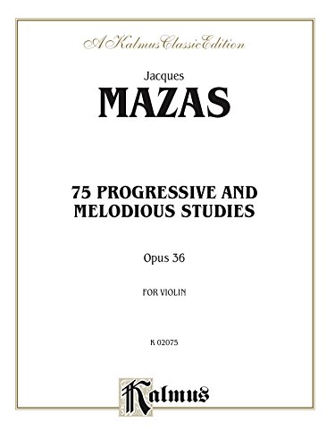 75 Progressive and Melodious Studies, Op. 36: For Violin (Kalmus Edition)
