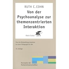 Von der Psychoanalyse zur themenzentrierten Interaktion. Von der Behandlung einzelner zu einer P�dagogik f�r alle