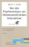 Von der Psychoanalyse zur themenzentrierten Interaktion. Von der Behandlung einzelner zu einer P�dagogik f�r alle