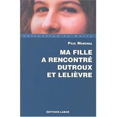 Ma fille a rencontr� Dutroux et Leli�vre