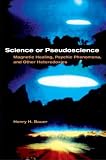 img - for Science or Pseudoscience: Magnetic Healing, Psychic Phenomena, and Other Heterodoxies book / textbook / text book
