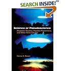 Click here to buy Science or Pseudoscience: Magnetic Healing, Psychic Phenomena, and Other Heterodoxies by  Henry H. Bauer.
