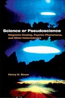 Science or Pseudoscience: Magnetic Healing, Psychic Phenomena, and Other Heterodoxies