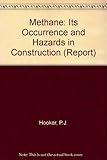 Methane : its occurrence and hazards in construction