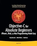 Objective-C for Absolute Beginners: iPhone, iPad and Mac Programming Made Easy