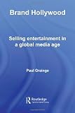 Brand Hollywood: Selling Entertainment in a Global Media Age