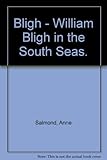 Bligh William : William Bligh in the South Seas