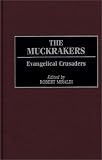 The Muckrakers: Evangelical Crusaders