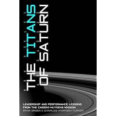 The Titans of Saturn: Leadership and Performance Lessons from the Cassini - Huygens Mission