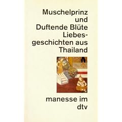 Muschelprinz und Duftende Bl�te. Liebesgeschichten aus Thailand.