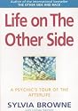 LIFE ON THE OTHER SIDE: A PSYCHIC\'S TOUR OF THE AFTERLIFE