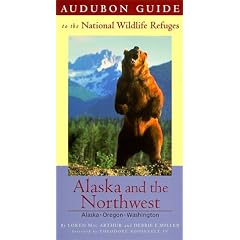 Alaska and the Northwest: Includes: Alaska, Oregon, and Washington (St Martin's Griffin) (Audubon Guides to the National Wildlife Refuges)