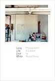Long Life Cool White: Photographs and Essays by Moyra Davey (Harvard University Art Museums)