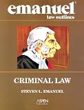 Emanuel Law Outlines: Criminal Law