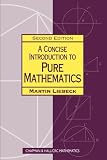 A Concise Introduction to Pure Mathematics (Chapman Hall/Crc Mathematics)