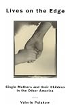 Lives on the
Edge: Single Mothers and Their Children in the Other
America