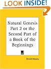 Natural Genesis, Part 2, or the Second Part of a Book of the Beginnings
