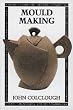 Mould Making (Ceramics Handbooks)