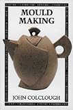 Review A & C Black Publishers Ltd  / Mould Making (Ceramics Handbooks)