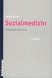 Sozialmedizin. Grundlagen und Praxis