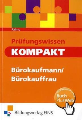 Prüfungswissen kompakt - Bürokaufleute. Arbeitsbuch.