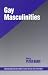 Gay Masculinities (SAGE Series on Men and Masculinity)