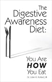 The Digestive Awareness Diet: You Are HOW You Eat