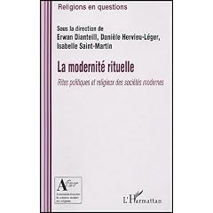 La modernit� rituelle : Rites politiques et religieux des soci�t�s modernes
