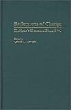 Reflections of Change: Children's Literature Since 1945 (Contributions to the Study of World Literature)